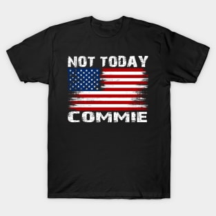 Not Today Commie, Anti Socialism ,Anti Communist , Political , Pro Democracy , Anti Socialist T-Shirt